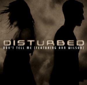 Disturbed feat. Ann Wilson: Don't Tell Me (Vídeo musical)
