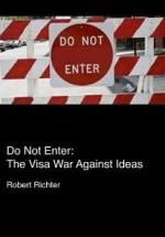 Do Not Enter: The Visa War Against Ideas 