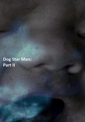 Dog Star Man: Part II (S) (S)