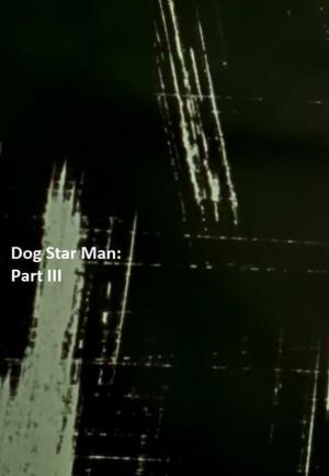 Dog Star Man: Part III (S) (S)