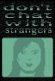 Don't Chat With Strangers 