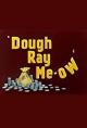 Dough Ray Me-ow (S)