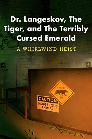 Dr. Langeskov, the Tiger and the Terribly Cursed Emerald: A Whirlwind Heist (C)
