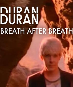 Duran Duran: Breath After Breath (Music Video)