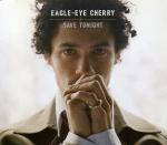 Eagle-Eye Cherry: Save Tonight (Vídeo musical)