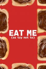 Eat Me (or Try Not To) (TV Miniseries)
