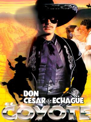 El Coyote: Don César de Echagüe (TV)