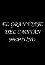 El gran viaje del capitán Neptuno (S)