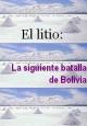 El litio: La siguiente batalla de Bolivia (C)