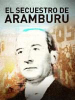 El secuestro de Aramburu 