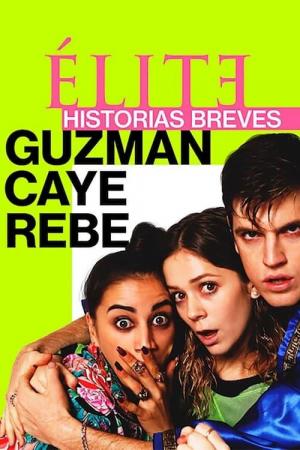 Élite: Historias breves. Guzmán, Caye, Rebe (Miniserie de TV)