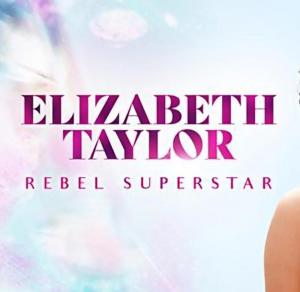 Elizabeth Taylor: Rebel Superstar (TV Series)