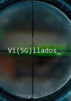 Vi(5g)ilados (Vigilados 5G) 