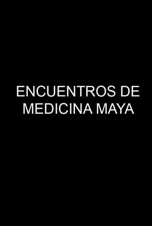 Encuentros de medicina Maya 