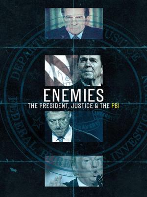 Enemies: The President, Justice & The FBI (TV Series)