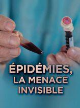 Epidémies, la menace invisible 