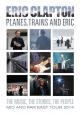 Eric Clapton: Planes Trains and Eric 