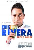 Erik Rivera: Super White (TV) - Poster / Main Image