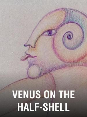 Venus on the Half-Shell (S)