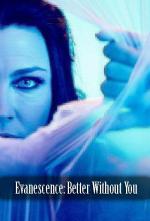 Evanescence: Better Without You (Music Video)