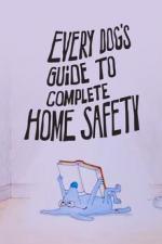 Every Dog's Guide to Complete Home Safety (S)
