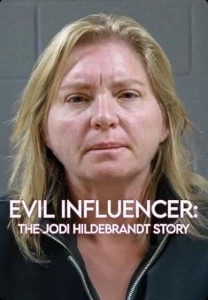 Evil Influencer: The Jodi Hildebrandt Story 
