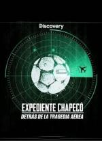 Expediente Chapecó: Detrás de la tragedia aérea (TV Miniseries)