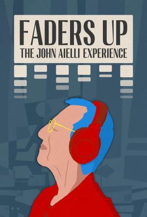 Faders Up: The John Aielli Experience 