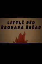 Family Movie Night: Little Red Bronana Bread (C)