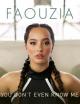Faouzia: You Don't Even Know Me (Vídeo musical)