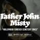 Father John Misty: Hollywood Forever Cemetery Sings (Vídeo musical)
