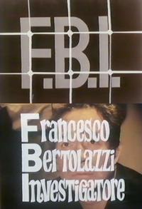 FBI - Francesco Bertolazzi investigatore (TV Miniseries)