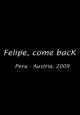 Felipe, vuelve 