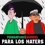 Fernanfloo x Bambiel: Para los haters (Vídeo musical)