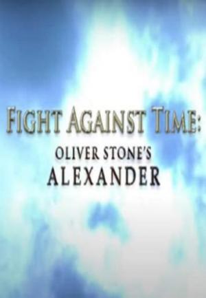 Fight Against Time: Oliver Stone's Alexander 