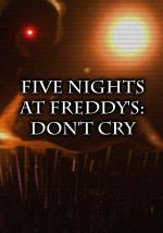 Five Nights at Freddy's: Don't Cry (S)