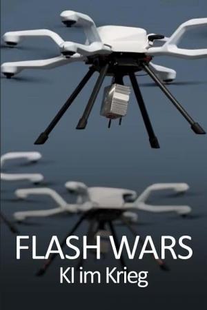 Flash Wars - Autonomous Weapons, A.I. and the Future of Warfare (TV)