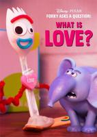 Forky Asks a Question: What is Love? (TV) (S) - Poster / Main Image