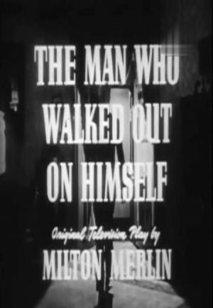 Four Star Playhouse: The Man Who Walked Out on Himself (TV)