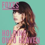 Foxes: Holding Onto Heaven (Music Video)