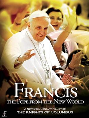 Francisco: El Papa del nuevo mundo 