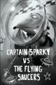 Captain Sparky vs. the Flying Saucers (S)
