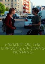 FREIZEIT or: The Opposite of Doing Nothing 