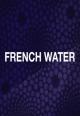 French Water (S)