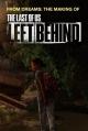 From Dreams: The Making of the Last of Us - Left Behind (C)