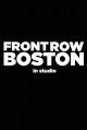 Front Row Boston: In Studio (Serie de TV)