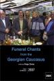 Funeral Chants from the Georgian Caucasus (S)