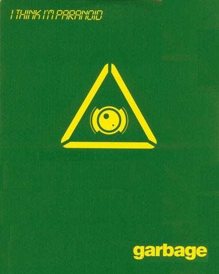 Garbage i think i paranoid. Garbage i think i'm Paranoid.