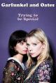 Garfunkel and Oates: Trying to Be Special (TV)