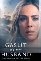 Gaslit by My Husband: The Morgan Metzer Story 